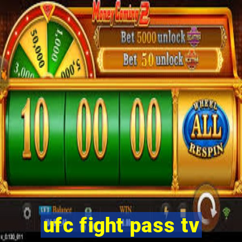 ufc fight pass tv